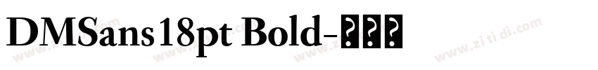 DMSans18pt Bold字体转换 DMSans18pt Bold字体转换